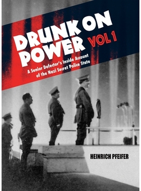 预订 Drunk on Power Volume 1: A Senior Defector’s Inside Account of the Nazi Secret Police State: 9781913378103