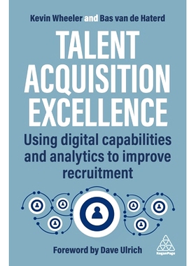 预订 Talent Acquisition Technologies: Using Digital Capabilities and Analytics to Improve Recruitment 人才获取技术: 9781