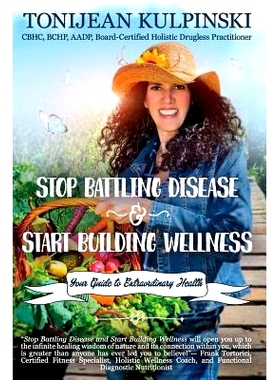 预订 S* Battling Disease and Start Building Wellness: Your Guide to Extraordinary Health: 9781945446344
