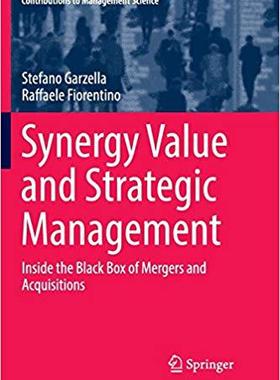 【预售】Synergy Value and Strategic Management: Inside the Black Box of Mergers and Acquisitions