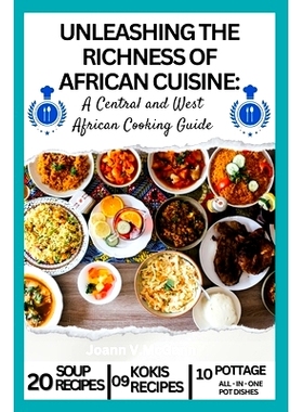 预订 Unleashing the Richness of African Cuisine: A Central and West African Cooking Guide: 9798850198831