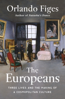 【预订】The Europeans: Three Lives and the Making of a Cosmopolitan Culture 9781627792141