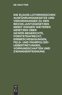 【预订】Die Elsaß-Lothringischen Ausführungsgesetze und Verordnungen zu de 9783111309132