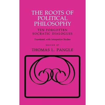 预订 The roots of political philosophy: ten forgotten Socratic dialogues translated, with interpretive studies /: 978080