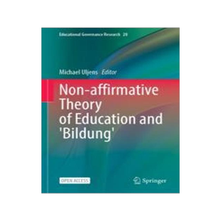 [预订]Non-Affirmative Theory of Education and Bildung 9783031305535