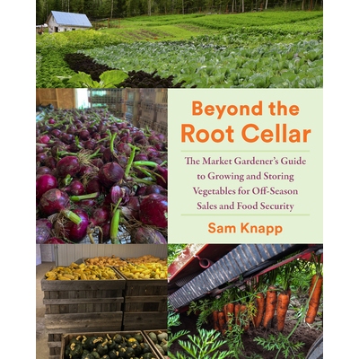预订 Beyond the Root Cellar: The Market Gardeners Guide to Growing and Storing Vegetables for Off-Season Sales and Food