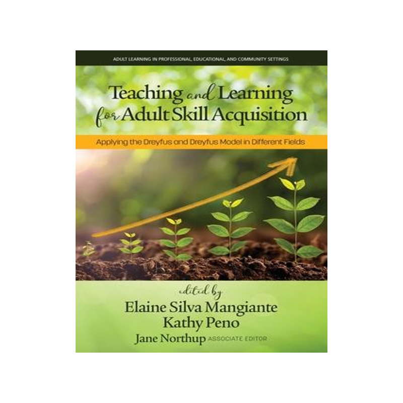 [预订]Teaching and Learning for Adult Skill Acquisition: Applying the Dreyfus and Dreyfus Model in Differe 9781648025006