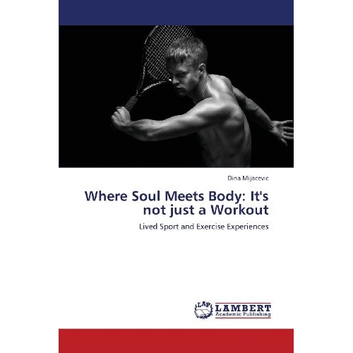 预订 Where Soul Meets Body: It’s not just a Workout: 9783659380792