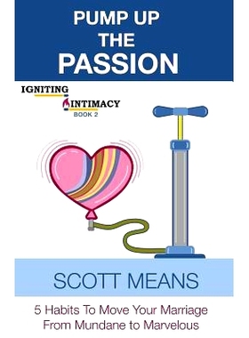 预订 Pump Up the Passion: 5 habits to move your marriage from mundane to marvelous: 9781731462473