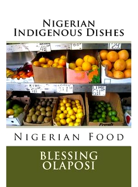 预订 Nigerian Indigenous Dishes: Nigerian Food: 9781539534198