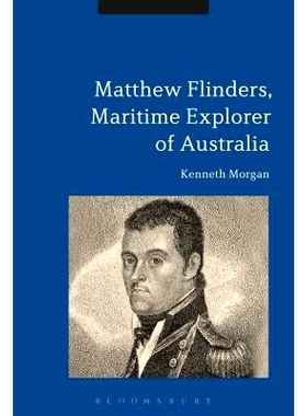 预订 Matthew Flinders, Maritime Explorer of Australia 马修·弗林德斯, 澳大利亚的海事开拓者: 9781441179623