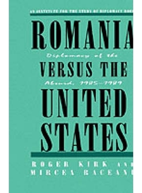 预订 Romania Versus the United States: Diplomacy of the Absurd 1985-1989: 9780312120597