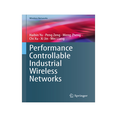 [预订]Performance Controllable Industrial Wireless Networks