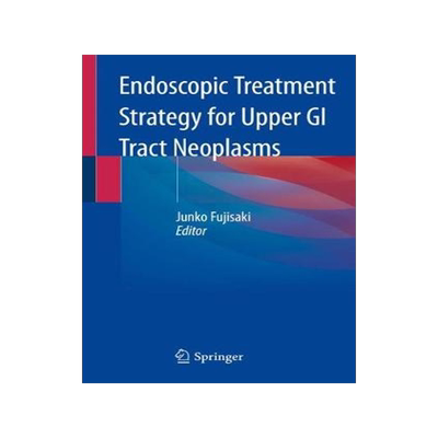 预订 Endoscopic Treatment Strategy for Upper GI Tract Neoplasms