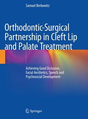 [预订]Orthodontic-Surgical Partnership in Cleft Lip and Palate Treatment: Achieving Good Occlusion, Facial 9783030543020
