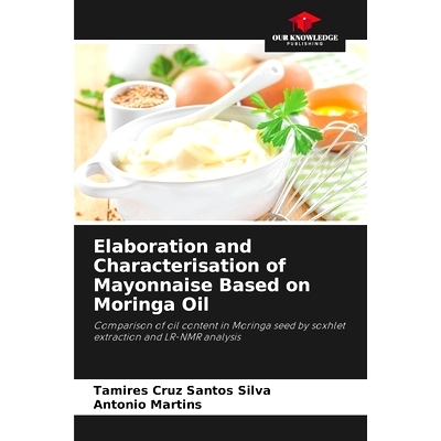预订 Elaboration and Characterisation of Mayonnaise Based on Moringa Oil: 9786206279143