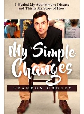 预订 My Simple Changes: I Healed My Autoimmune Disease and This Is My Story of How