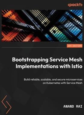 [预订]Bootstrapping Service Mesh Implementations with Istio 9781803246819