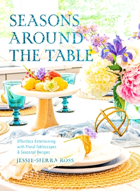 预订 Seasons Around the Table: Effortless Entertaining with Floral Tablescapes & Seasonal Recipes: Effortless Entertaini