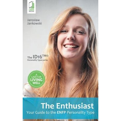 The Enthusiast: Your Guide to the ENFP Personality Type: 9788379810666