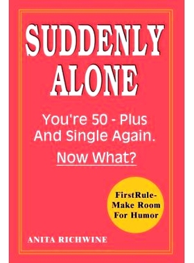 预订 Suddenly Alone: You’re 50 - Plus and Single Again, Now What?: 9781403320896