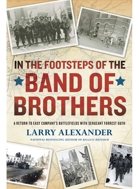 预订 In the Footsteps of the Band of Brothers: A Return to Easy Company’s Battlefields with Sergeant Forrest Guth: 9780