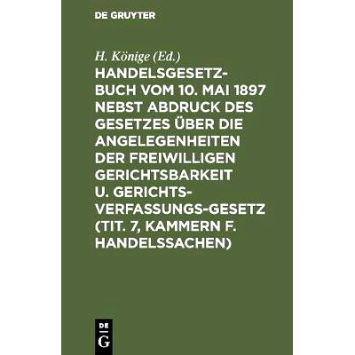 预订 Handelsgesetzbuch vom 10. Mai 1897 nebst Abdruck des Gesetzes über die Angelegenheiten der freiwilligen Gerichtsba