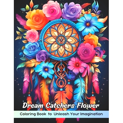 预订 Dream Catchers Flower Coloring Book: Dream Catchers Flower Coloring Page, Whimsical Floral Designs for Creative Col