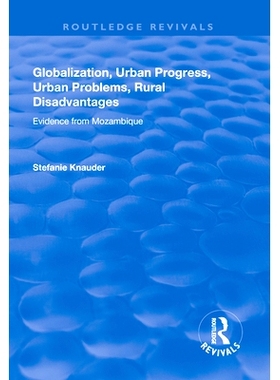 预订 Globalization, Urban Progress, Urban Problems, Rural Disadvantages: Evidence from Mozambique: Evidence from Mozambi