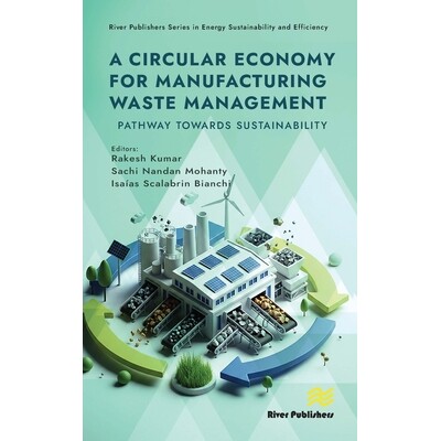 预订 A Circular Economy for Manufacturing Waste Management Pathway Towards Sustainability 制造业废弃物管理的循环经济：迈