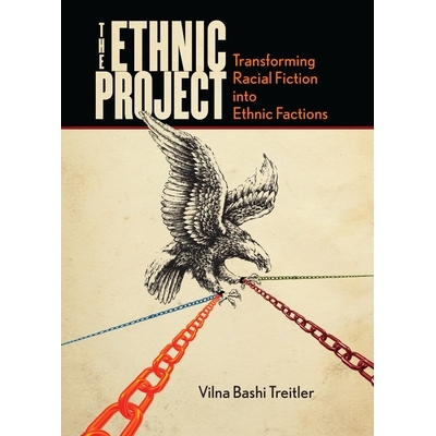 预订 Ethnic Project: Transforming Racial Fiction Into Ethnic Factions 民族事业：种族小说转化为民族派别（丛书）: 97808047