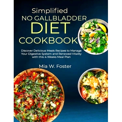 预订 Simplified No Gallbladder Diet Cookbook: Discover Delicious Meals Recipes to Manage Your Digestive System and Renew