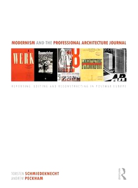 预订 Modernism and the Professional Architecture Journal: Reporting, Editing and Reconstructing in Post-War Europe 现代