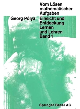 预订 Vom Lösen mathematischer Aufgaben: Einsicht und Entdeckung, Lernen und Lehre: 9783034853125
