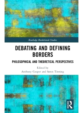 预订 Debating and Defining Borders: Philosophical and Theoretical Perspectives 辩论与定义边界：哲学与理论展望: 978081535