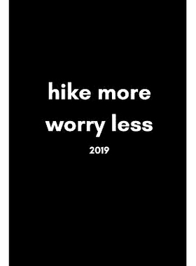 预订 Hike More, Worry Less 2019: Inspiring 12 Month Week to View Cool Hiking Diary for Hikers to Plan Their Personal Sch