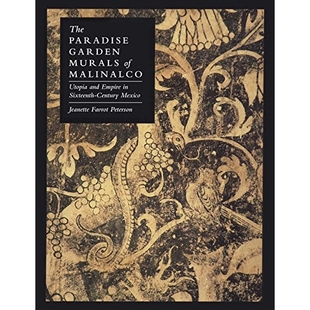 预订 The Paradise Garden Murals of Malinalco: Utopia and Empire in Sixteenth-Century Mexico 玛利那尔科天堂花园壁画：16世