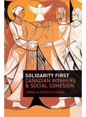 预订 Solidarity First: Canadian Workers and Social Cohesion: 9780774814393
