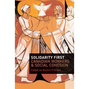 预订 Solidarity First: Canadian Workers and Social Cohesion: 9780774814393
