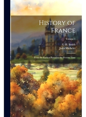 预订 History of France: From the Earliest Period to the Present Time; Volume 1: 9781021621832