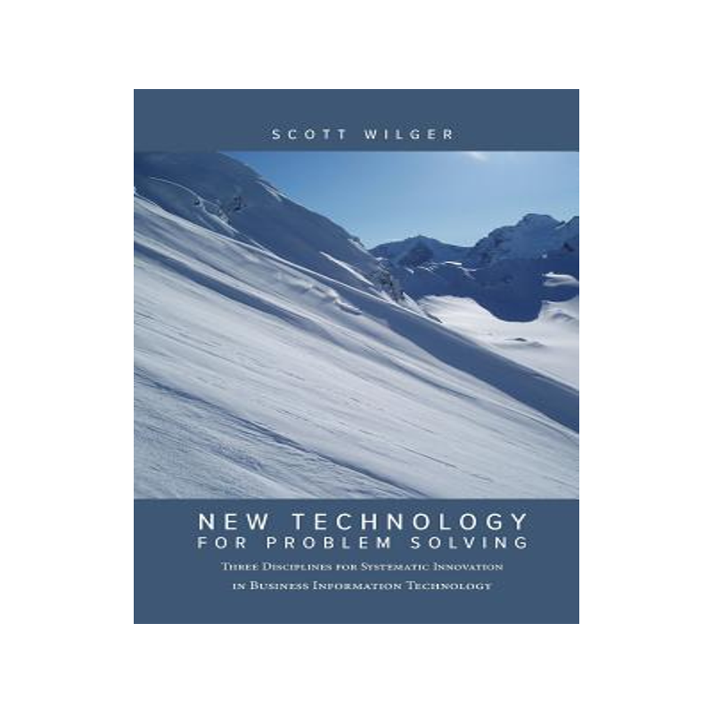 预订 New Technology for Problem Solving: Three Disciplines for Systematic Innovation in Business Information Technology