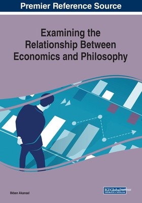 【预订】Examining the Relationship Between Economics and Philosophy