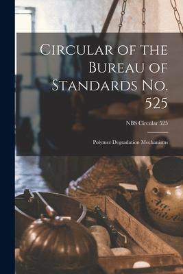 [预订]Circular of the Bureau of Standards *: Polymer Degradation Mechanisms; NBS Circular 525 9781014860026