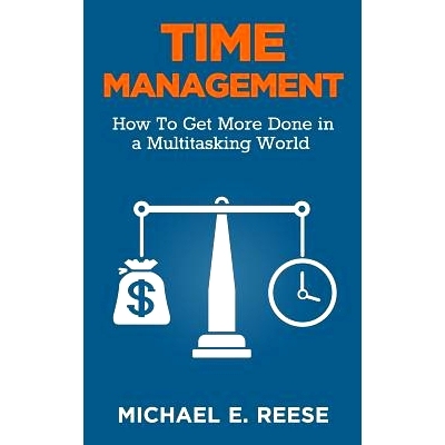 预订 Time Management: How To Get More Done in a Multitasking World: 9781499198188