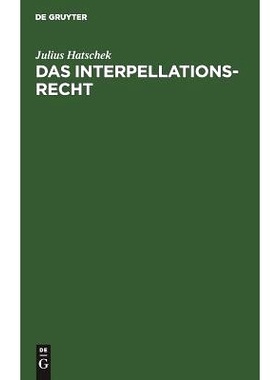 预订 Das Interpellationsrecht: Im Rahmen der modernen Ministerverantwortlichkeit eine rechtsvergleichende Studie: 978311