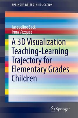 【预订】A 3D Visualization Teaching-Learning Trajectory for Elementary Grades Children