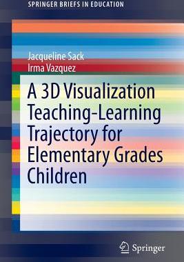 【预订】A 3D Visualization Teaching-Learning Trajectory for Elementary Grades Children