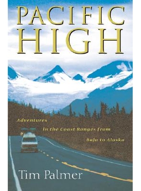 预订 Pacific High: Adventures In The Coast Ranges From Baja To Alaska: Adventures In The Coast Ranges From Baja To Alask