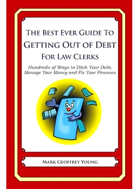 预订 The Best Ever Guide to Getting Out of Debt for Law Clerks: Hundreds of Ways to Ditch Your Debt, Manage Your Money a
