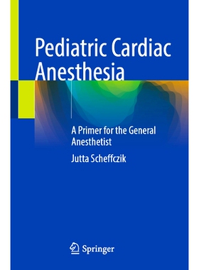 预订 Pediatric Cardiac Anesthesia: A Primer for the General Anesthetist 小儿心脏麻醉：普通麻醉师入门: 9783031903298